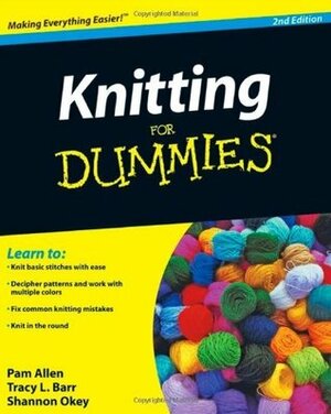 Knitting for Dummies, Enhanced Edition with Video by Tracy L. Barr, Shannon Okey, Pam Allen