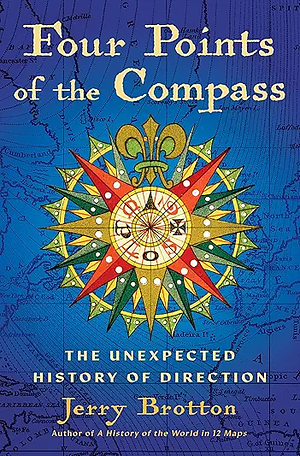 Four Points of the Compass: The Unexpected History of Direction by Jerry Brotton