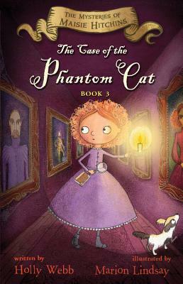 The Case of the Phantom Cat, Volume 3: The Mysteries of Maisie Hitchins Book 3 by Holly Webb