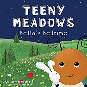 Teeny Meadows: Bella's Bedtime by Christopher Matthews