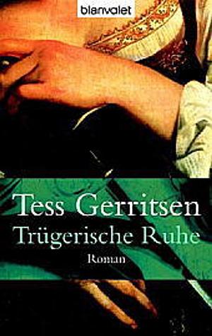 Trügerische Ruhe by Tess Gerritsen