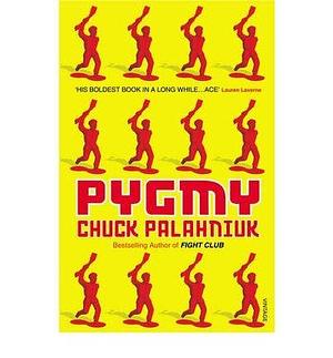 (Pygmy)  By (author) Chuck Palahniuk  June, 2010 by Chuck Palahniuk, Chuck Palahniuk