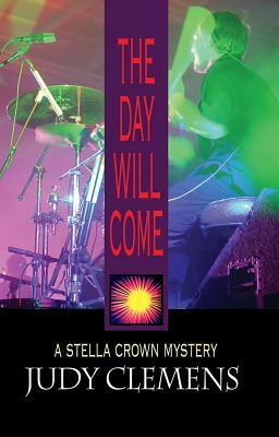 The Day Will Come by Judy Clemens