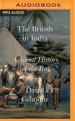 The British in India: A Social History of the Raj by David Gilmour