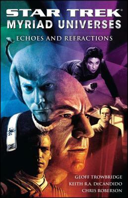 Echoes and Refractions by Geoff Trowbridge, Chris Roberson, Keith R.A. DeCandido