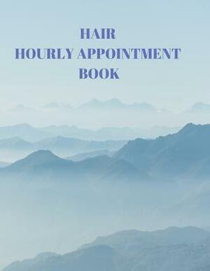 Hair Hourly Appointment Book: Hair Stylist Undated 52-Week Hourly Schedule Calendar by Larry Sparks