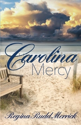 Carolina Mercy by Regina Rudd Merrick