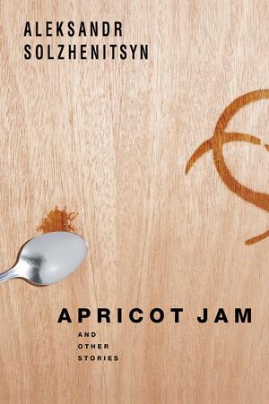 Apricot Jam: And Other Stories by Aleksandr Solzhenitsyn