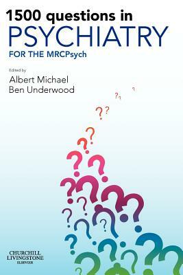 1500 Questions in Psychiatry: For the Mrcpsych by Albert Michael, Ben Underwood