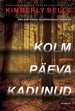 Kolm päeva kadunud by Kimberly Belle