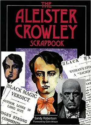 The Aleister Crowley Scrapbook by Sandy Robertson
