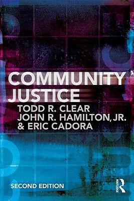 Community Justice by Eric Cadora, Todd R. Clear, John R. Hamilton