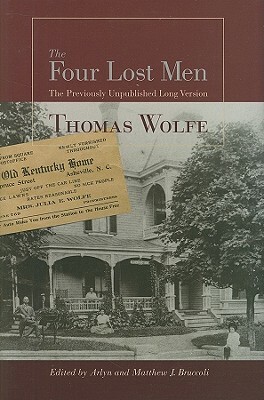 The Four Lost Men: The Previously Unpublished Long Version, Including the Original Short Story by Thomas Wolfe
