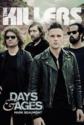 The Killers: Days & Ages by Mark Beaumont