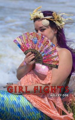 The Girl Fights by Kelcey Coe