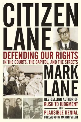Citizen Lane: Defending Our Rights in the Courts, the Capitol, and the Streets by Mark Lane