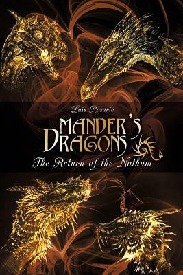 Mander's Dragons: The Return of the Nathum by Luis Rosario