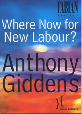 Where Now for New Labour? by Anthony Giddens