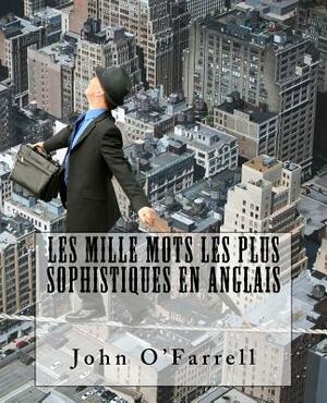 Les mille mots les plus sophistiques: Livre bilingue by John O'Farrell