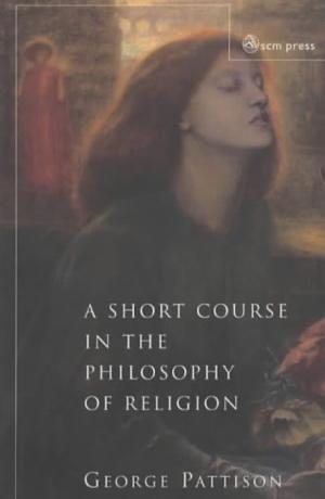 A Short Course in the Philosophy of Religion by George Pattison