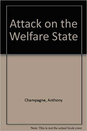 Attack on the Welfare State by Anthony Champagne