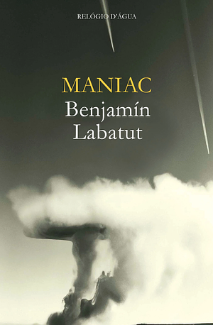 Maniac by Benjamín Labatut