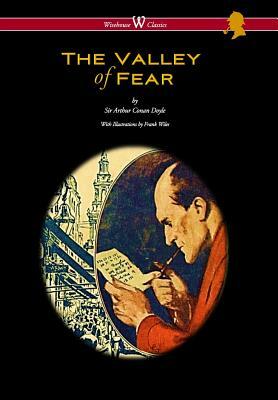 Valley of Fear (Wisehouse Classics Edition - With Original Illustrations by Frank Wiles) by Arthur Conan Doyle