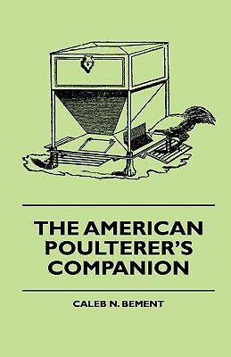 The American Poulterer's Companion by Caleb N. Bement