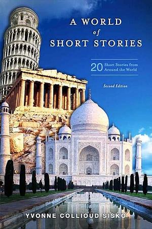 A World of Short Stories: 20 Short Stories from Around the World by Yvonne Collioud Sisko