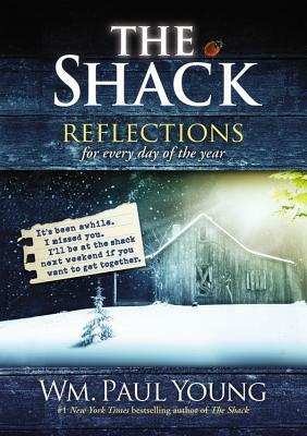 The Shack: Reflections for Every Day of the Year by Wm. Paul Young