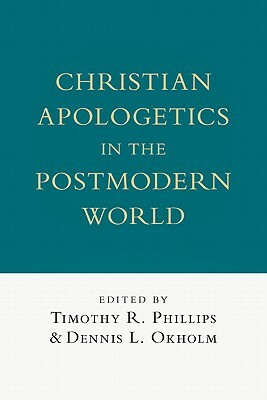 Christian Apologetics in the Postmodern World by 