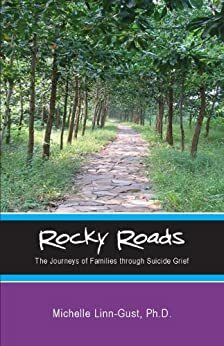 Rocky Roads: The Journeys of Families through Suicide Grief by Michelle Linn-Gust, Michelle L. Rusk