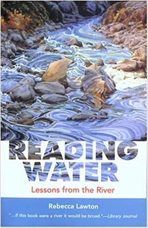 Reading Water: Lessons From The River by Rebecca Lawton