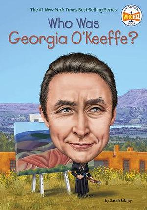 Who Was Georgia O'Keeffe? by Who HQ, Sarah Fabiny