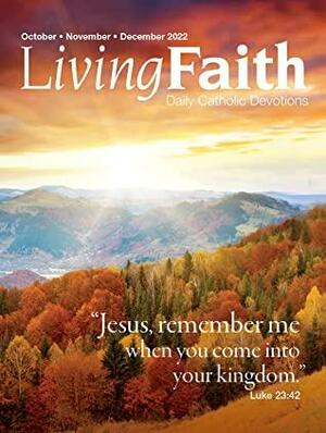Living Faith - Daily Catholic Devotions, Volume 38 Number 3 - 2022 October, November, December by Pat Gohn