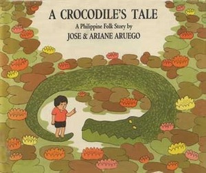 A Crocodile's Tale: A Philippine Folk Story by José Aruego, Ariane Aruego