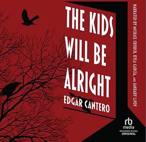 The Kids Will Be Alright by Edgar Cantero