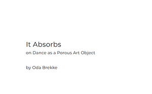 It Absorbs - on Dance as a Porous Art Object by Oda Brekke