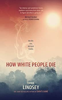 How White People Die by Ernie Lindsey