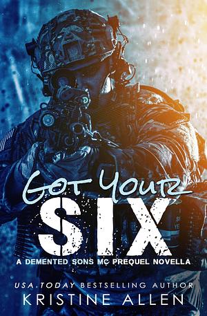 Got Your Six by Kristine Allen