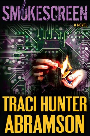 Smokescreen by Traci Hunter Abramson