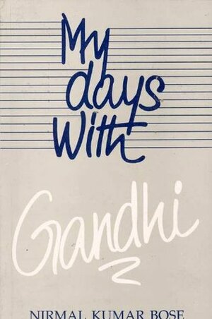 My Days with Gandhi by Nirmal Kumar Bose