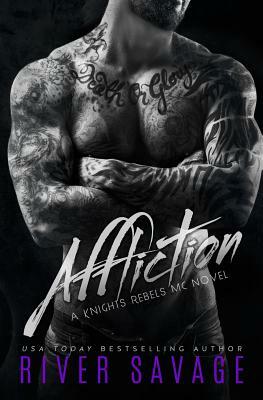 Affliction: Knights Rebels MC by River Savage