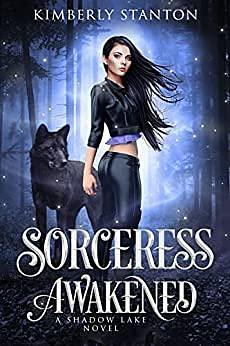 Sorceress Awakened: A Shadow Lake Novel by Kimberly Stanton, Kimberly Stanton