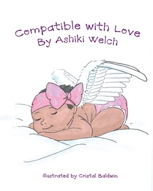 Compatible With Love by Ashiki Welch