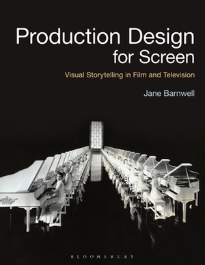 Production Design for Screen: Visual Storytelling in Film and Television by Jane Barnwell