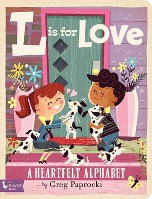 L Is for Love: A Heartfelt Alphabet by Greg Paprocki