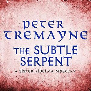 The Subtle Serpent by Peter Tremayne