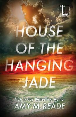 House of the Hanging Jade by Amy M. Reade