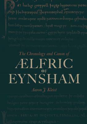 The Chronology and Canon of Ælfric of Eynsham by Aaron J. Kleist